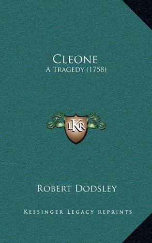 Cleone: A Tragedy (1758) (9781169102965) by Dodsley, Robert