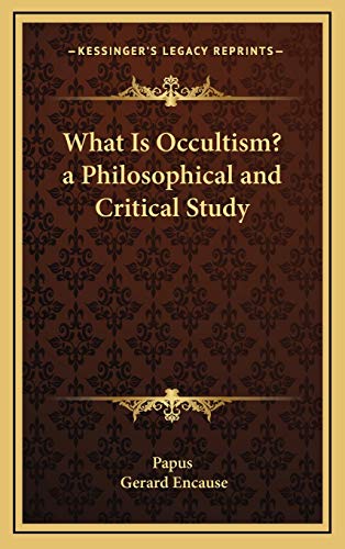 What Is Occultism? a Philosophical and Critical Study (9781169108561) by Papus; Encause, Gerard