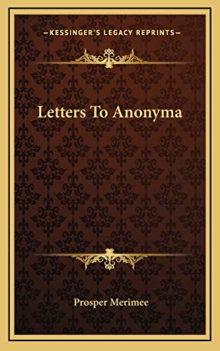 Letters To Anonyma (9781169108929) by Merimee, Prosper