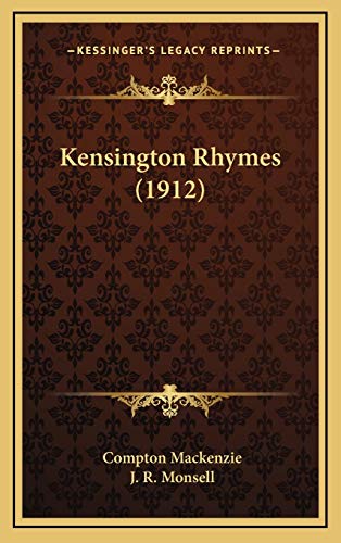 Kensington Rhymes (1912) (9781169111790) by Mackenzie, Compton