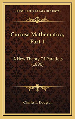 9781169112254: Curiosa Mathematica, Part 1: A New Theory Of Parallels (1890)