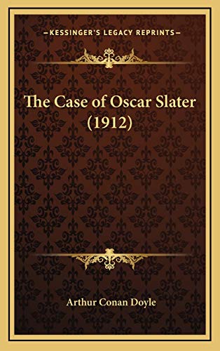 The Case of Oscar Slater (1912) (9781169113039) by Doyle, Sir Arthur Conan