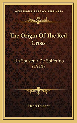 9781169114845: The Origin Of The Red Cross: Un Souvenir De Solferino (1911)