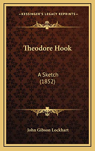 Theodore Hook: A Sketch (1852) (9781169115514) by Lockhart, John Gibson