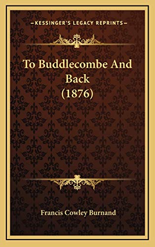 To Buddlecombe And Back (1876) (9781169119239) by Burnand, Francis Cowley