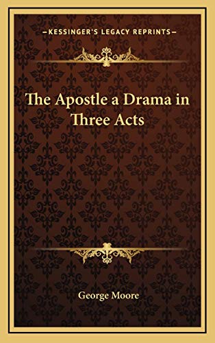 The Apostle a Drama in Three Acts (9781169124417) by Moore, George