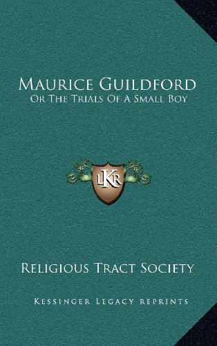 Maurice Guildford: Or The Trials Of A Small Boy (9781169125292) by Religious Tract Society