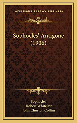 Sophocles' Antigone (1906) (9781169126695) by Sophocles