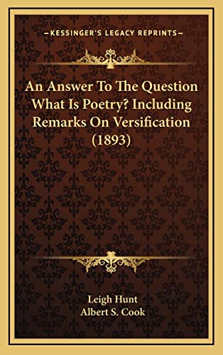 An Answer To The Question What Is Poetry? Including Remarks On Versification (1893) (9781169128026) by Hunt, Leigh