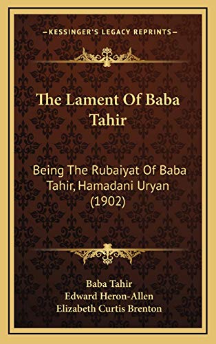 9781169129375: The Lament Of Baba Tahir: Being The Rubaiyat Of Baba Tahir, Hamadani Uryan (1902)