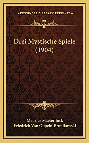 Drei Mystische Spiele (1904) (German Edition) (9781169129900) by Maeterlinck, Maurice
