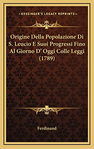 9781169130265: Origine Della Popolazione Di S. Leucio E Suoi Progressi Fino Al Giorno D' Oggi Colle Leggi (1789)