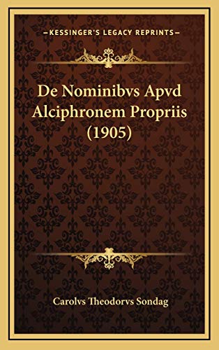 de Nominibvs Apvd Alciphronem Propriis (1905) (Hardback) - Carolvs Theodorvs Sondag