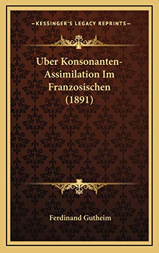 9781169134287: Uber Konsonanten-Assimilation Im Franzosischen (1891) (German Edition)