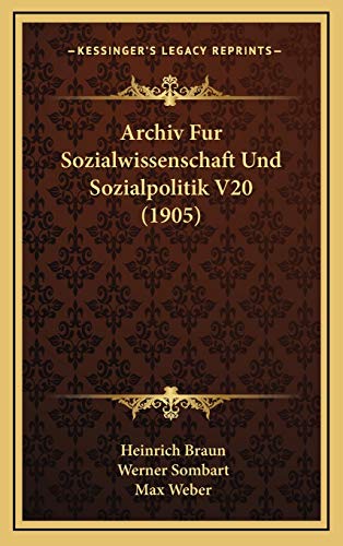 Archiv Fur Sozialwissenschaft Und Sozialpolitik V20 (1905) (German Edition) (9781169138001) by Braun, Heinrich