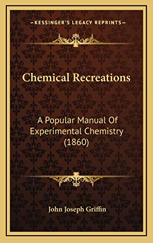 9781169139206: Chemical Recreations: A Popular Manual Of Experimental Chemistry (1860)