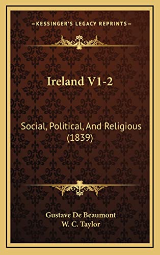 Ireland V1-2: Social, Political, And Religious (1839) (9781169139602) by Beaumont, Gustave De