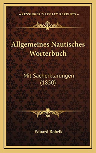 9781169139916: Allgemeines Nautisches Worterbuch: Mit Sacherklarungen (1850)