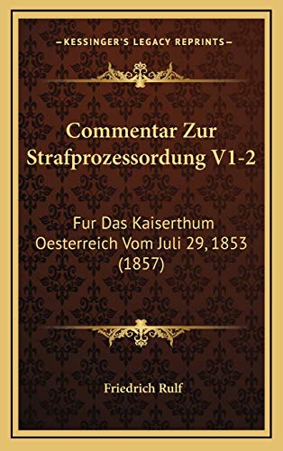 9781169140370: Commentar Zur Strafprozessordung V1-2: Fur Das Kaiserthum Oesterreich Vom Juli 29, 1853 (1857) (German Edition)