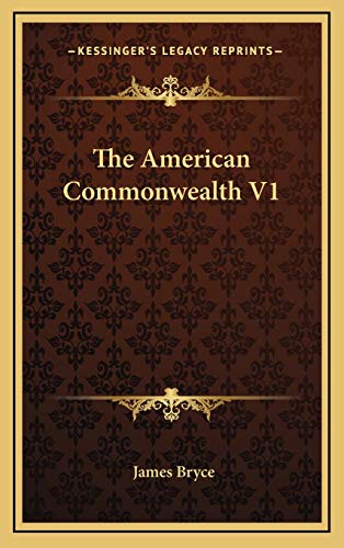 The American Commonwealth V1 (9781169141032) by Bryce, James