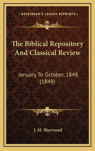 9781169142305: The Biblical Repository And Classical Review: January To October, 1848 (1848)