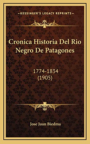 9781169143470: Cronica Historia Del Rio Negro De Patagones: 1774-1834 (1905)