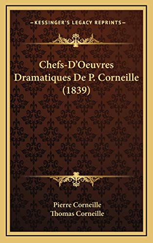 Chefs-D'Oeuvres Dramatiques De P. Corneille (1839) (French Edition) (9781169147829) by Corneille, Pierre; Corneille, Thomas