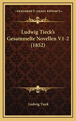Ludwig Tieck's Gesammelte Novellen V1-2 (1852) (German Edition) (9781169150652) by Tieck, Ludwig