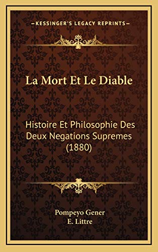 La Mort Et Le Diable: Histoire Et Philosophie Des Deux Negations Supremes (1880) (French Edition) (9781169151765) by Gener, Pompeyo; Littre, E