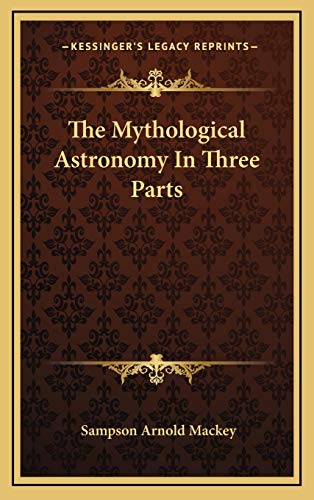 9781169153721: The Mythological Astronomy In Three Parts