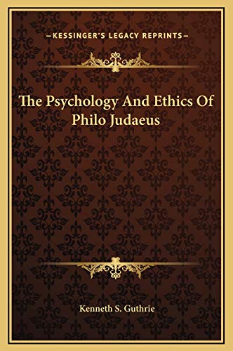 The Psychology And Ethics Of Philo Judaeus (9781169153950) by Guthrie, Kenneth S.