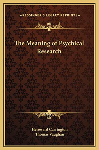 The Meaning of Psychical Research (9781169154421) by Carrington, Hereward; Vaughan, Thomas