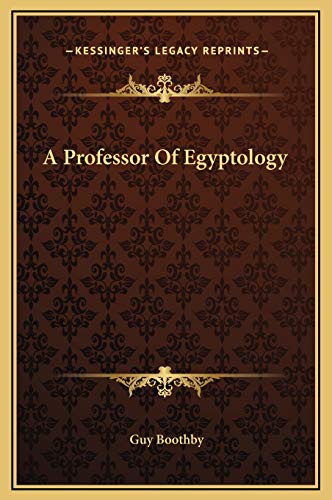 A Professor Of Egyptology (9781169157545) by Boothby, Guy