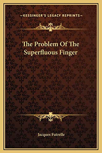 The Problem Of The Superfluous Finger (9781169157712) by Futrelle, Jacques