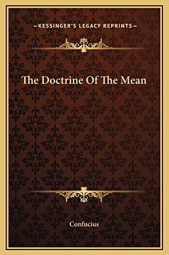 The Doctrine Of The Mean (9781169157811) by Confucius