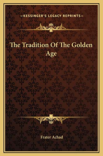 The Tradition Of The Golden Age (9781169158580) by Achad, Frater