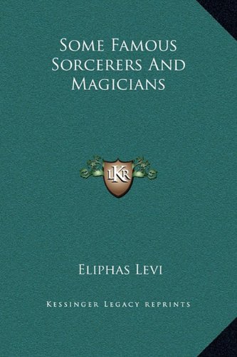 Some Famous Sorcerers And Magicians (9781169159471) by Levi, Eliphas