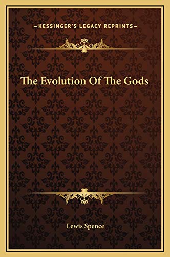 The Evolution Of The Gods (9781169160125) by Spence, Lewis