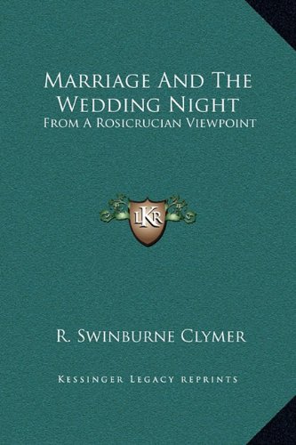 Marriage And The Wedding Night: From A Rosicrucian Viewpoint (9781169160279) by Clymer, R. Swinburne