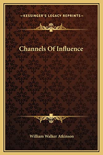 Channels Of Influence (9781169161351) by Atkinson, William Walker