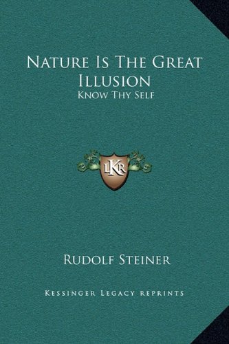 Nature Is The Great Illusion: Know Thy Self (9781169161726) by Steiner, Rudolf