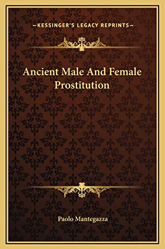 Ancient Male And Female Prostitution (9781169163270) by Mantegazza, Paolo