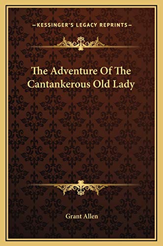 The Adventure Of The Cantankerous Old Lady (9781169163621) by Allen, Grant