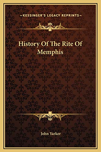 History Of The Rite Of Memphis (9781169165274) by Yarker, John