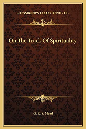 On The Track Of Spirituality (9781169165434) by Mead, G. R. S.