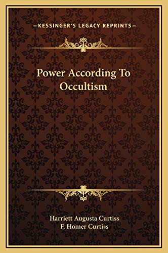 Power According To Occultism (9781169166349) by Curtiss, Harriett Augusta; Curtiss, F. Homer