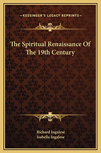 The Spiritual Renaissance Of The 19th Century (9781169167278) by Ingalese, Richard; Ingalese, Isabella