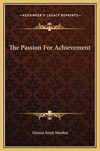 The Passion For Achievement (9781169167773) by Marden, Orison Swett