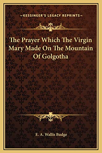 9781169168152: The Prayer Which The Virgin Mary Made On The Mountain Of Golgotha