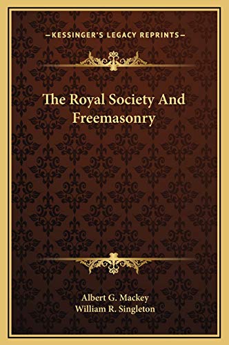 The Royal Society And Freemasonry (9781169168442) by Mackey, Albert G.; Singleton, William R.